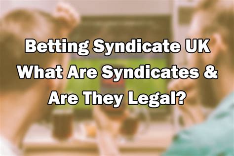 betting syndicates legal.